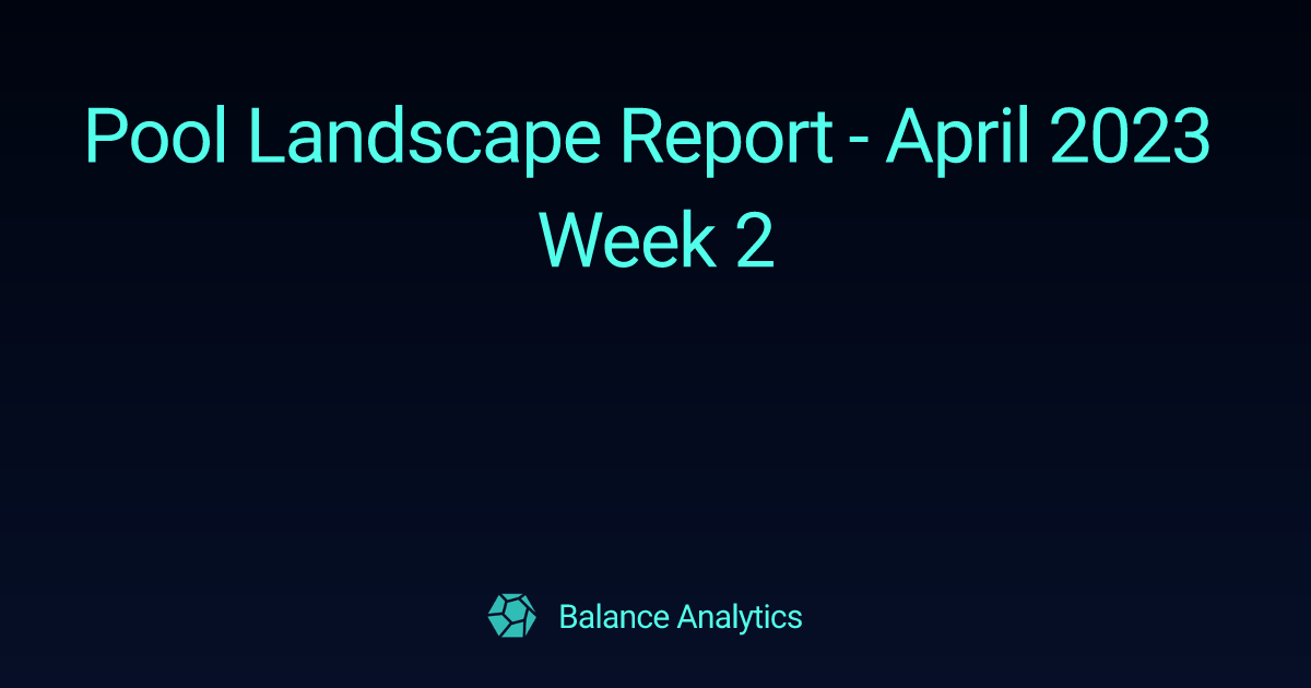 Pool Landscape Report - April 2023 Week 2